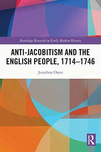 Antijacobitism And The English People 17141746 Jonathan Oates