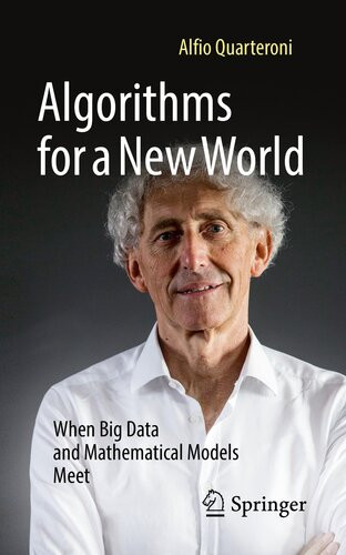 Algorithms For A New World When Big Data And Mathematical Models Meet Alfio Quarteroni