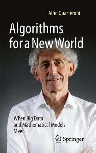 Algorithms For A New World When Big Data And Mathematical Models Meet Alfio Quarteroni