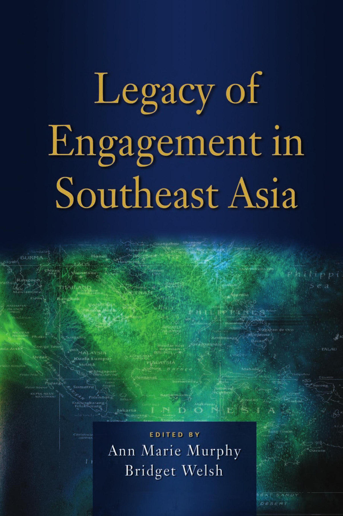 Legacy Of Engagement In Southeast Asia Ann Marie Murphy Bridget Welsh