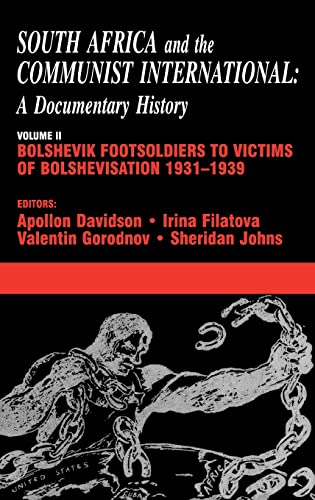 South Africa And The Communist International Volume 2 Bolshevik Footsoldiers To Victims Of Bolshevisation 19311939 1st Edition Apollon B Davidson Editor