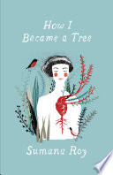 How I Became A Tree Sumana Roy