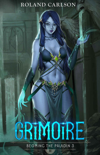 Grimoire Becoming The Paladin Book 3 1st Edition Roland Carlsson