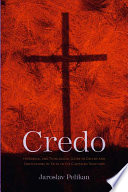 Credo Historical And Theological Guide To Creeds And Confessions Of Faith In The Christian Tradition Jaroslav Pelikan