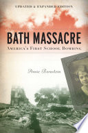 Bath Massacre New Edition Americas First School Bombing Arnie Bernstein