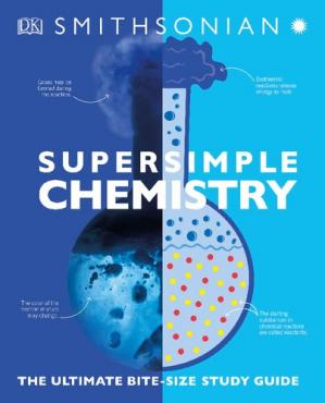 Supersimple Chemistry The Ultimate Bitesize Study Guide Dk Dk