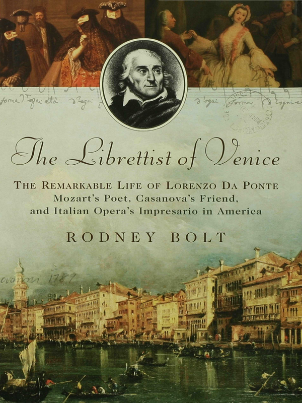 The Librettist Of Venice The Remarkable Life Of Lorenzo Da Ponte Rodney Bolt