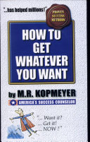 How To Get Whatever You Want Mr Kopmeyer