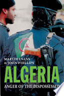 Algeria Anger Of The Dispossessed Martin Evans John Phillips