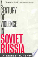 A Century Of Violence In Soviet Russia Alexander N Yakovlev