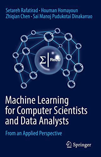 Machine Learning For Computer Scientists And Data Analysts From An Applied Perspective Setareh Rafatirad