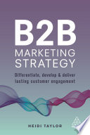 B2b Marketing Strategy Differentiate Develop And Deliver Lasting Customer Engagement 1st Edition Heidi Taylor