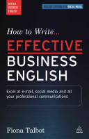 How To Write Effective Business English Your Guide To Excellent Professional Communication 3rd Edition Fiona Talbot