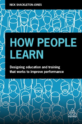 How People Learn Designing Education And Training That Works To Improve Performance 1st Edition Nick Shackletonjones