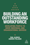 Building An Outstanding Workforce Developing People To Drive Individual And Organizational Success 1st Edition Paul Aldrich