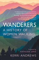 Wanderers A History Of Women Walking Kerri Andrews