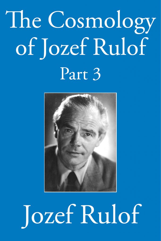 The Cosmology Of Jozef Rulof Part 3 Jozef Rulof