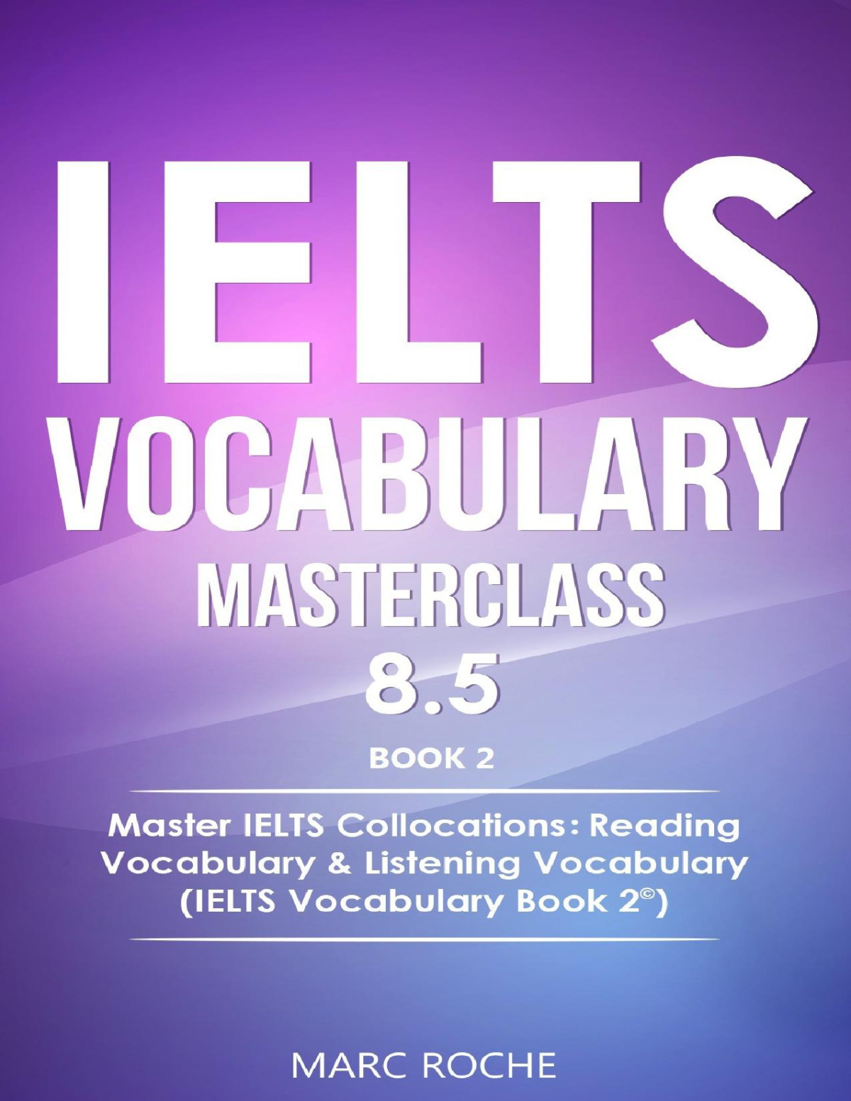 Ielts Vocabulary Masterclass 85 Book 2 Roche Marc