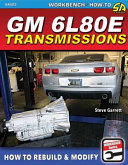 Gm 6l80 Transmissions How To Rebuild Modify Steve Garrett