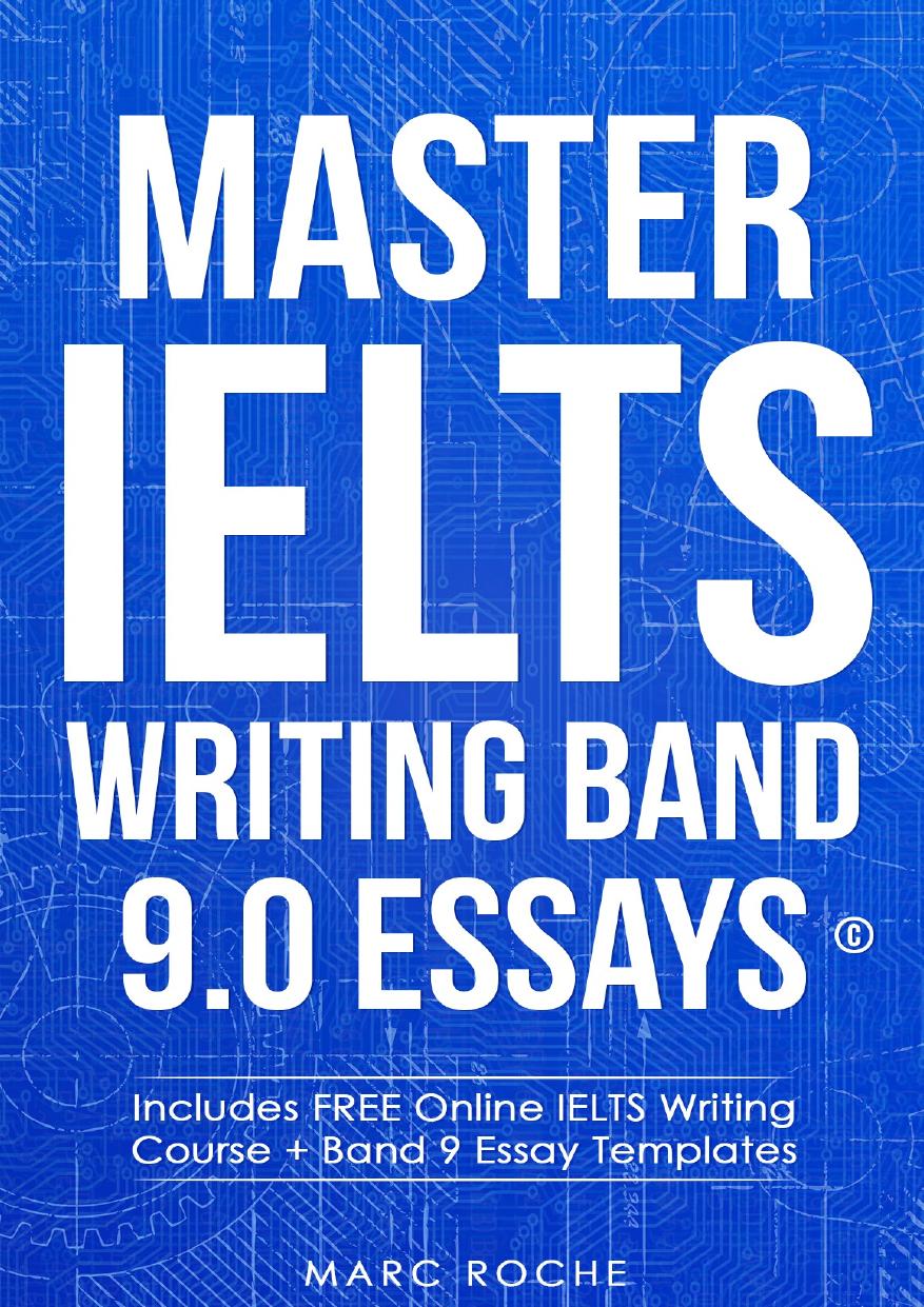 Master Ielts Writing Band 90 Essays Includes Free Online Ielts Writing Course Band 9 Essay Templates Preparation Book Video Course For Ielts Essay Academic Writing General Writing Task 2 Writing Consultants