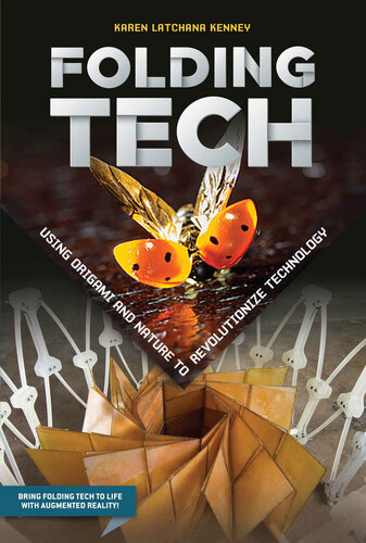 Folding Tech Using Origami And Nature To Revolutionize Technology Karen Latchana Kenney