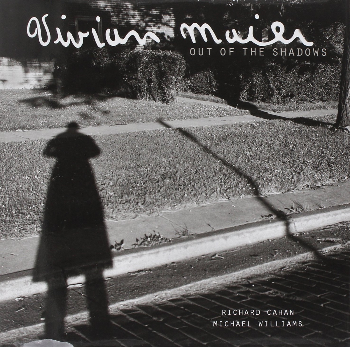 Vivian Maier Out Of The Shadows Richard Cahan Michael Williams