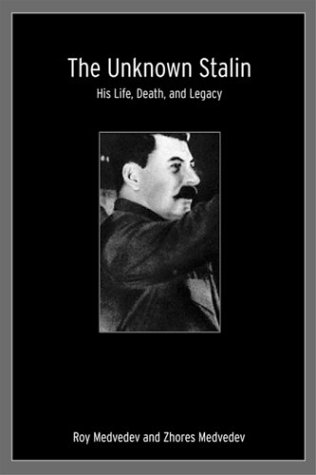 The Unknown Stalin 1st Edition Roy Medvedev Zhores Medvedev