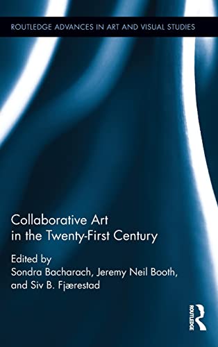 Collaborative Art In The Twentyfirst Century Sondra Bacharach