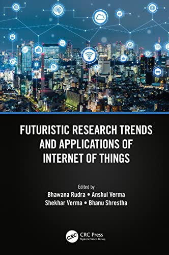 Futuristic Research Trends And Applications Of Internet Of Things 1st Edition Bhawana Rudra
