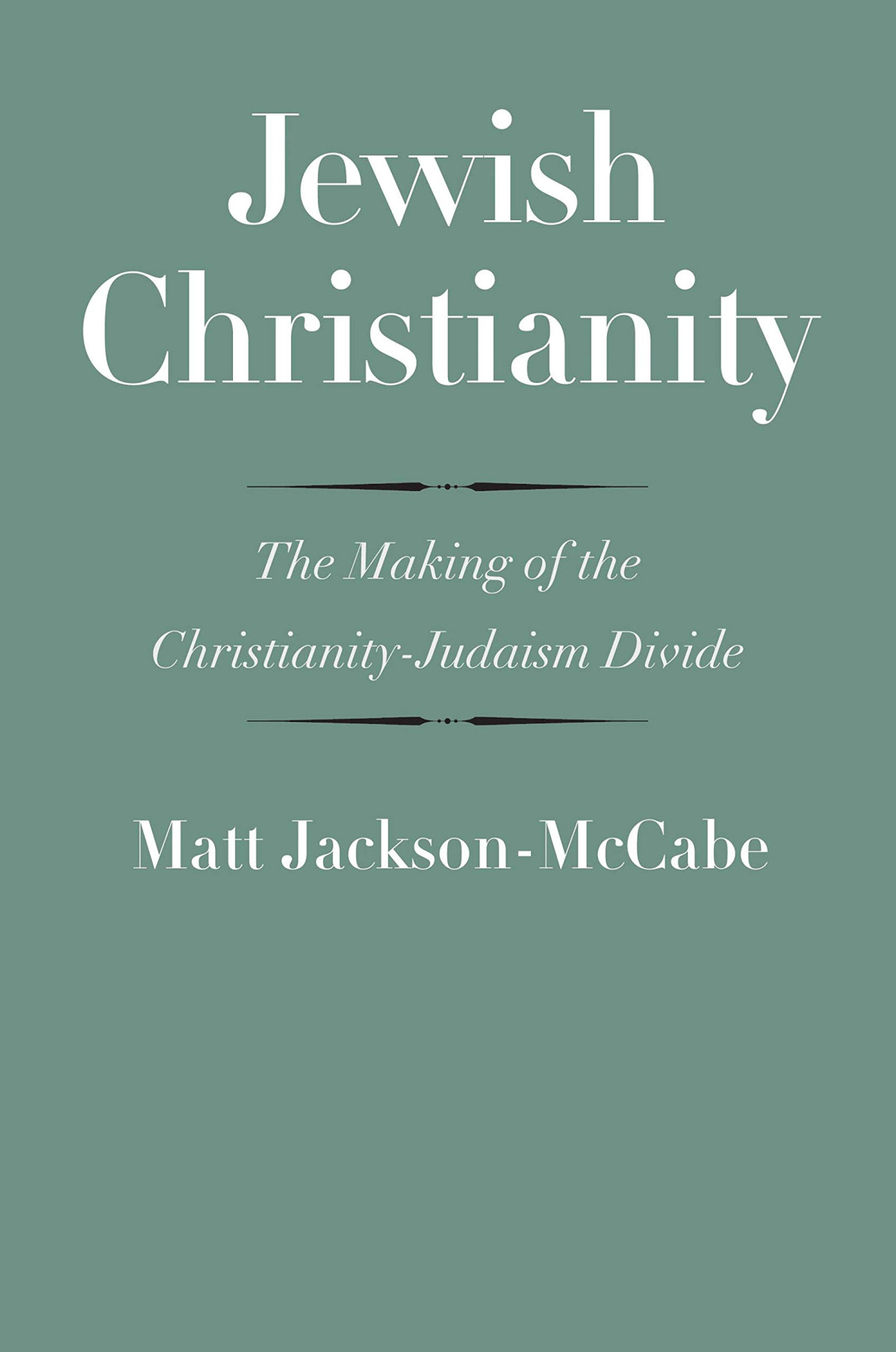 Jewish Christianity The Making Of The Christianityjudaism Divide The Anchor Yale Bible Reference Library Matt Jacksonmccabe