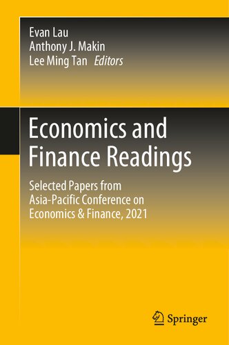 Economics And Finance Readings Selected Papers From Asiapacific Conference On Economics Finance 2021 Leeming Tan Evan Lau A J Makin