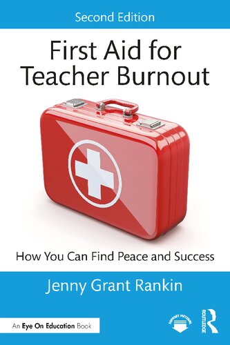 First Aid For Teacher Burnout How You Can Find Peace And Success 2nd Edition Jenny Grant Rankin