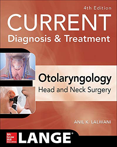 Current Diagnosis Treatment Otolaryngologyhead And Neck Surgery 4th Edition Anil Lalwani