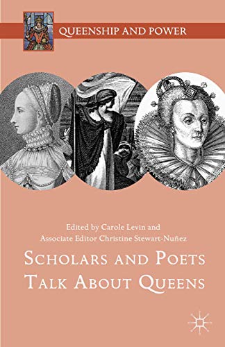 Scholars And Poets Talk About Queens Carole Levin Christine Stewartnuez