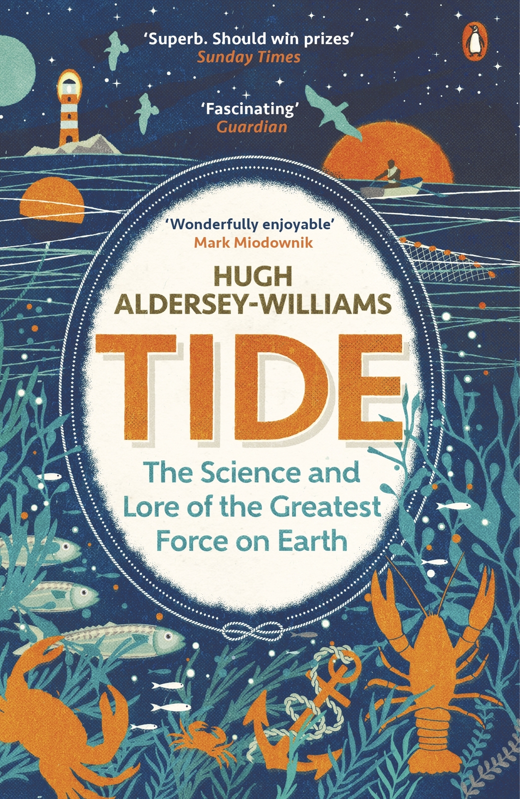 Tide The Science And Lore Of The Greatest Force On Earth Hugh Alderseywilliams