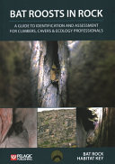 Bat Roosts In Rock A Guide To Identification And Assessment For Climbers Cavers Ecology Professionals Pelagic Publishing