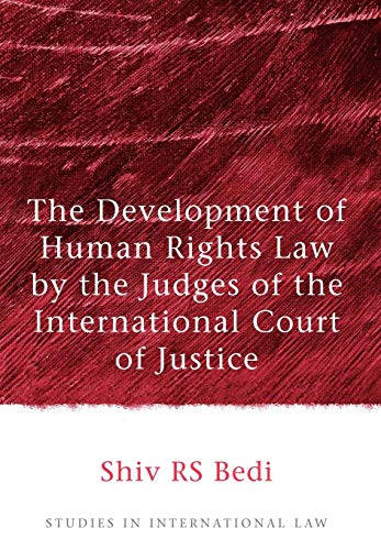 The Development Of Human Rights Law By The Judges Of The International Court Of Justice Shiv Rs Bedi