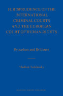 Jurisprudence Of The International Criminal Courts And The European Court Of Human Rights Procedure And Evidence Vladimir Tochilovsky