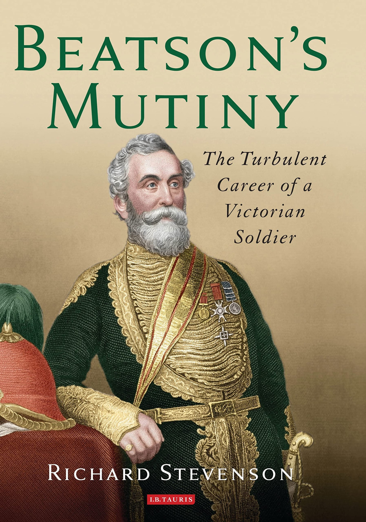 Beatsons Mutiny The Turbulent Career Of A Victorian Soldier 1st Edition Richard Stevenson