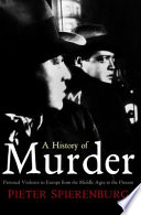 A History Of Murder Personal Violence In Europe From The Middle Ages To The Present Pieter Spierenburg