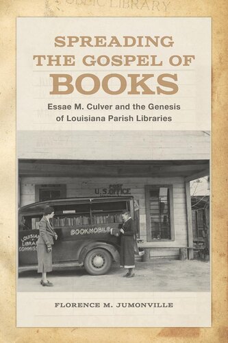 Spreading The Gospel Of Books Essae M Culver And The Genesis Of Louisiana Parish Libraries Florence M Jumonville