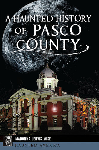 A Haunted History Of Pasco County Madonna Jervis Wise