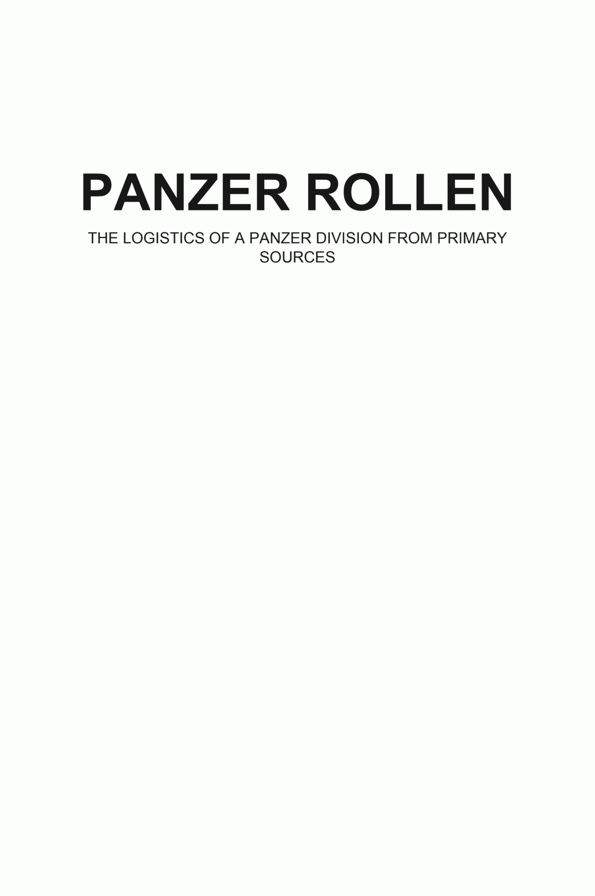 Panzer Rollen The Logistics Of A Panzer Division From Primary Sources Bob Carruthers