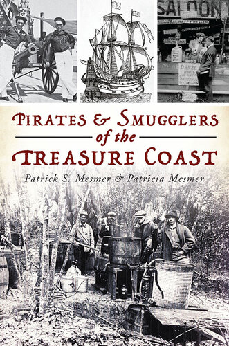 Pirates Smugglers Of The Treasure Coast Patrick S Mesmer
