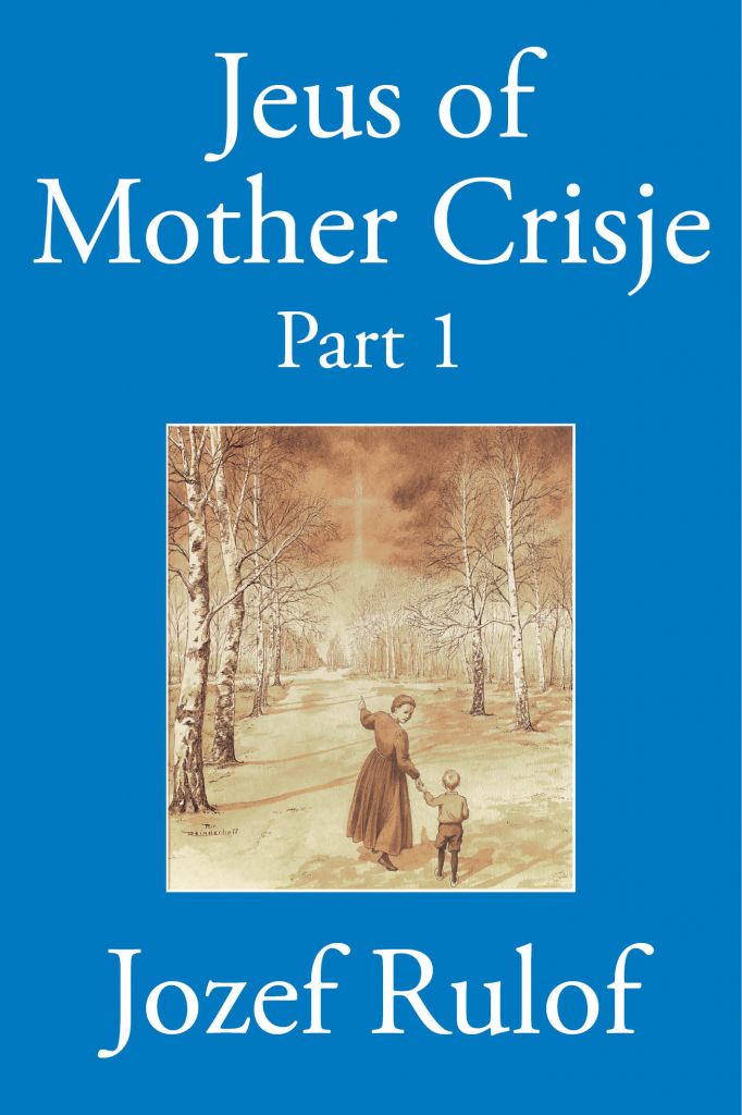 Jeus Of Mother Crisje Part 1 1st Edition Jozef Rulof