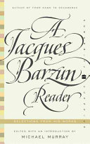 A Jacques Barzun Reader Jacques Barzun
