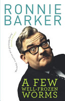 A Few Wellfrozen Worms Ronnie Barker