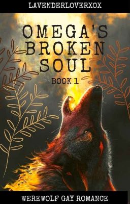 Omegas Broken Soul Mxm Completed Lavenderloverxox