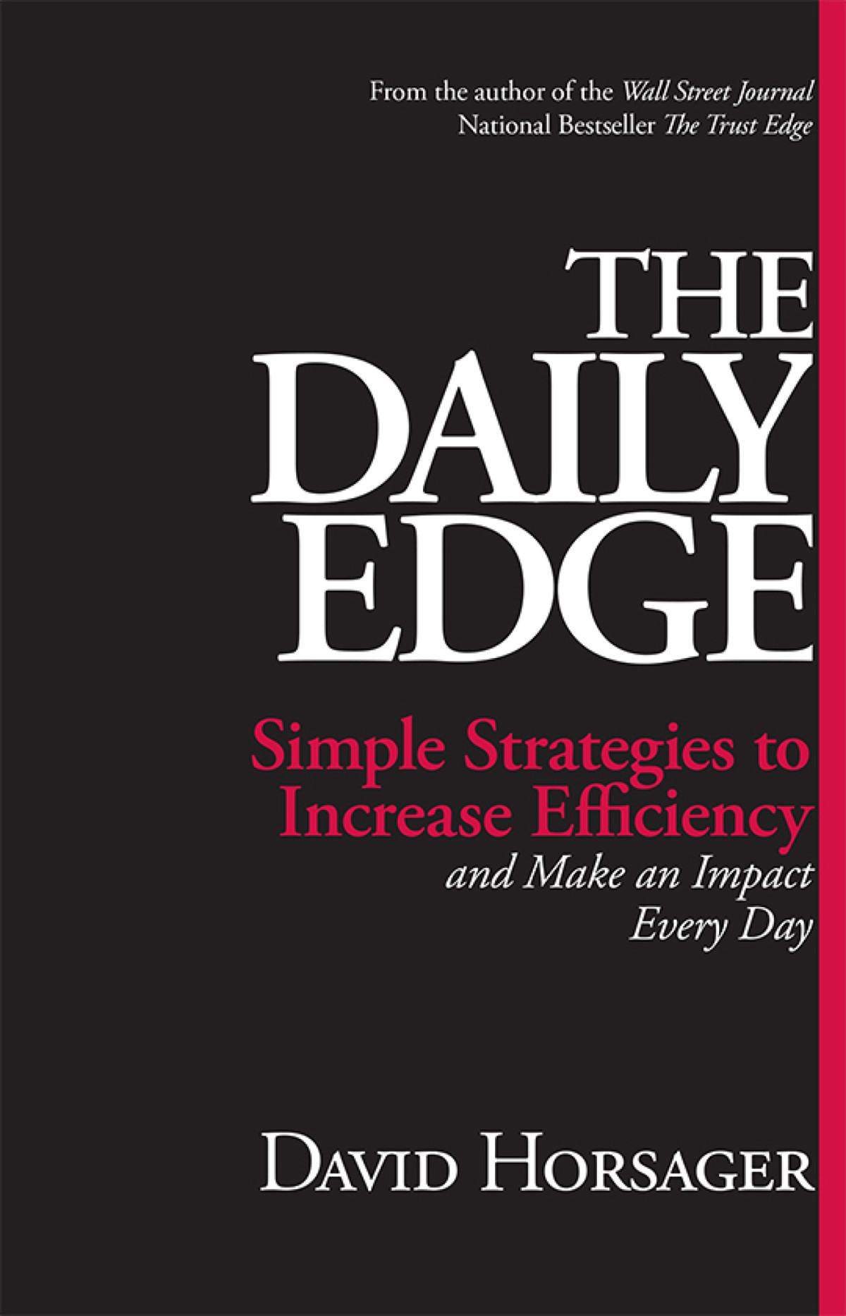 The Daily Edge Simple Strategies To Increase Efficiency And Make An Impact Every Day David Horsager