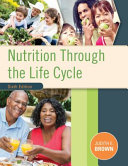 Nutrition Through The Life Cycle Sixth Edition 6th Edition Judith E Brown